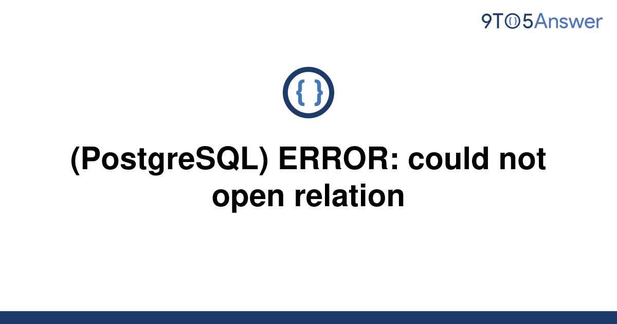 solved-postgresql-error-could-not-open-relation-9to5answer