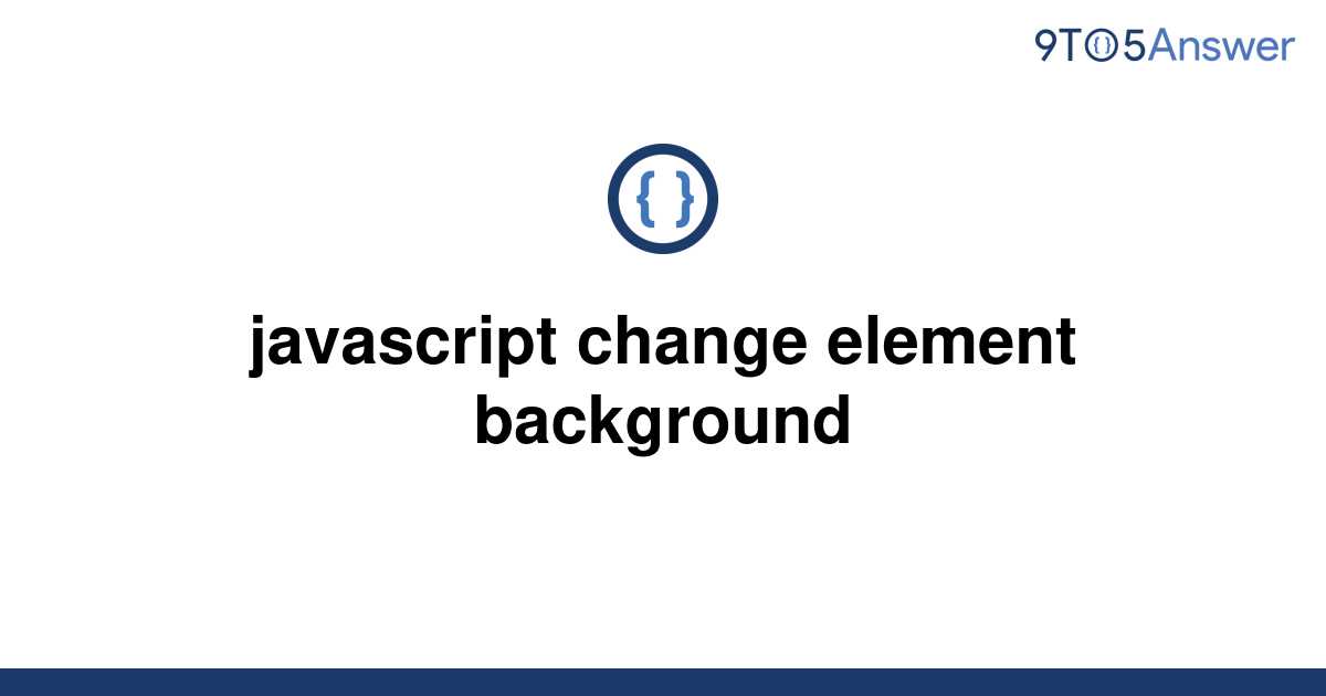 solved-javascript-change-element-background-9to5answer