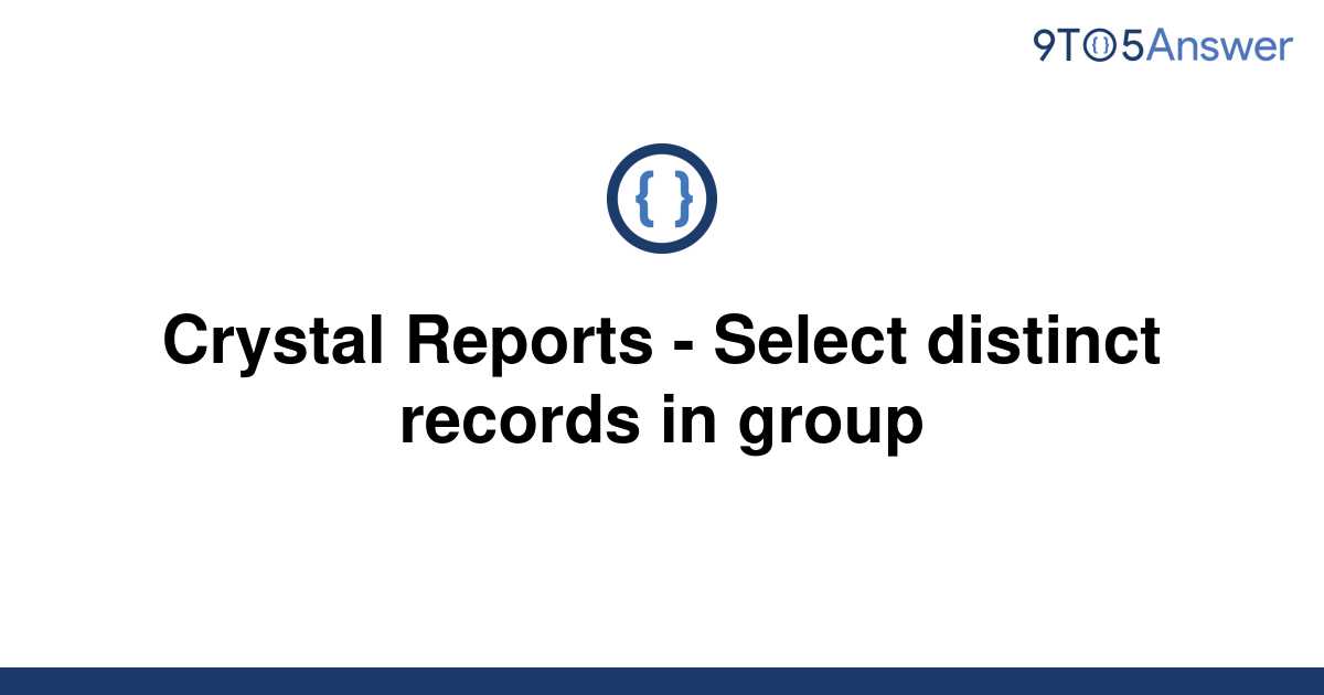 solved-crystal-reports-select-distinct-records-in-9to5answer