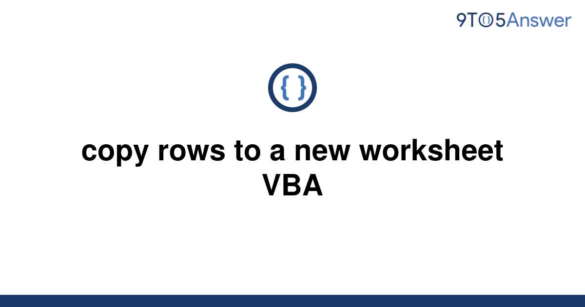 solved-copy-rows-to-a-new-worksheet-vba-9to5answer