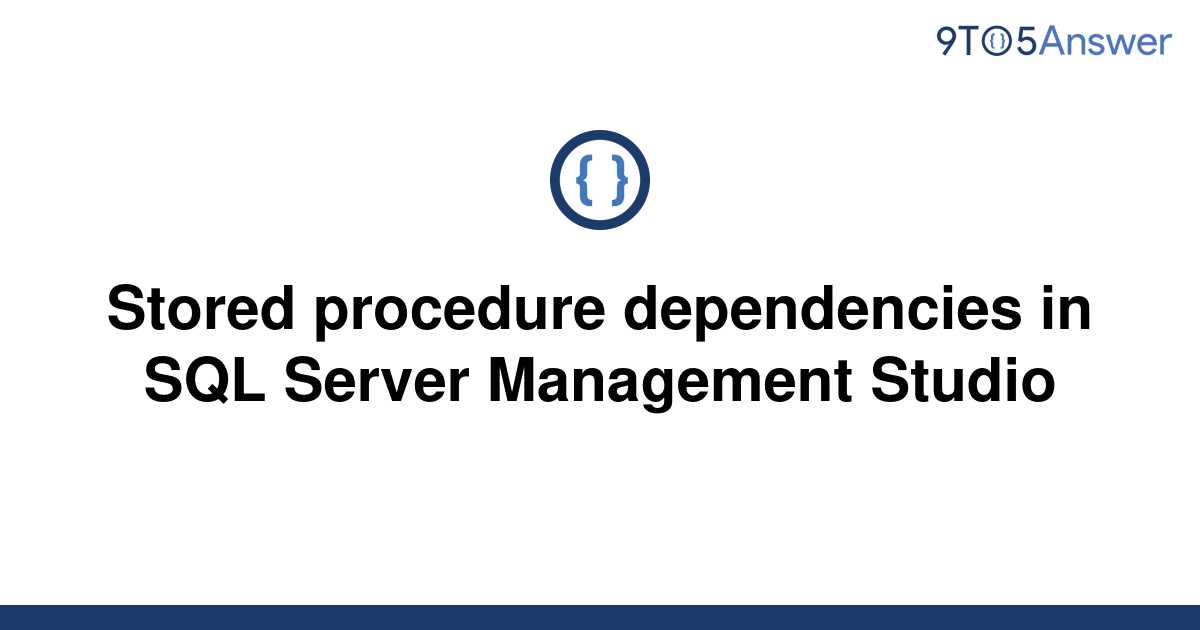 solved-stored-procedure-dependencies-in-sql-server-9to5answer