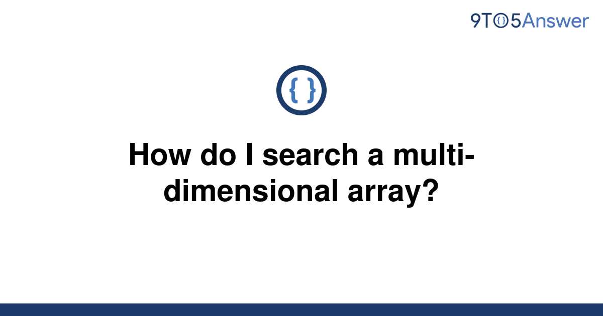 solved-how-do-i-search-a-multi-dimensional-array-9to5answer