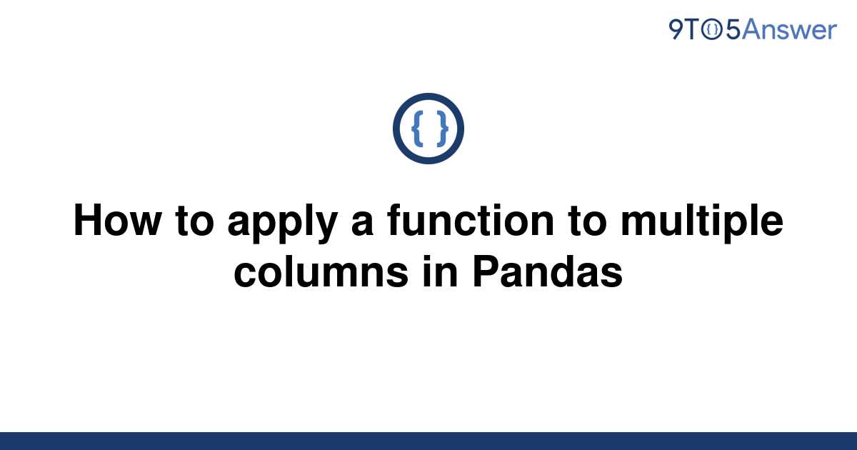 solved-how-to-apply-a-function-to-multiple-columns-in-9to5answer