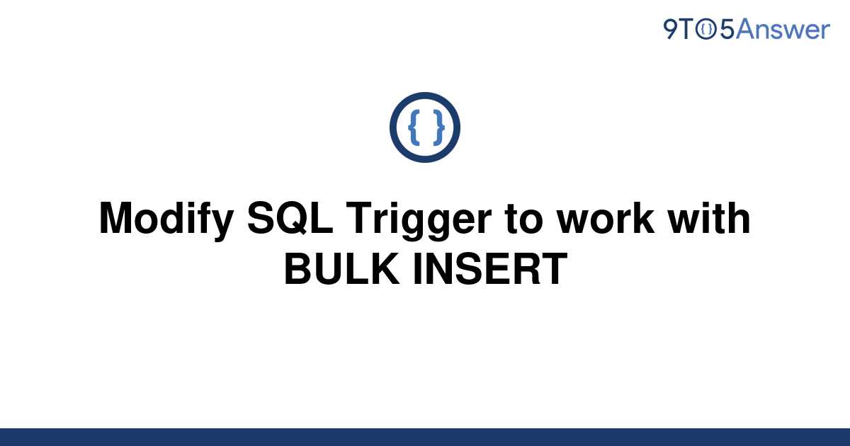 solved-modify-sql-trigger-to-work-with-bulk-insert-9to5answer