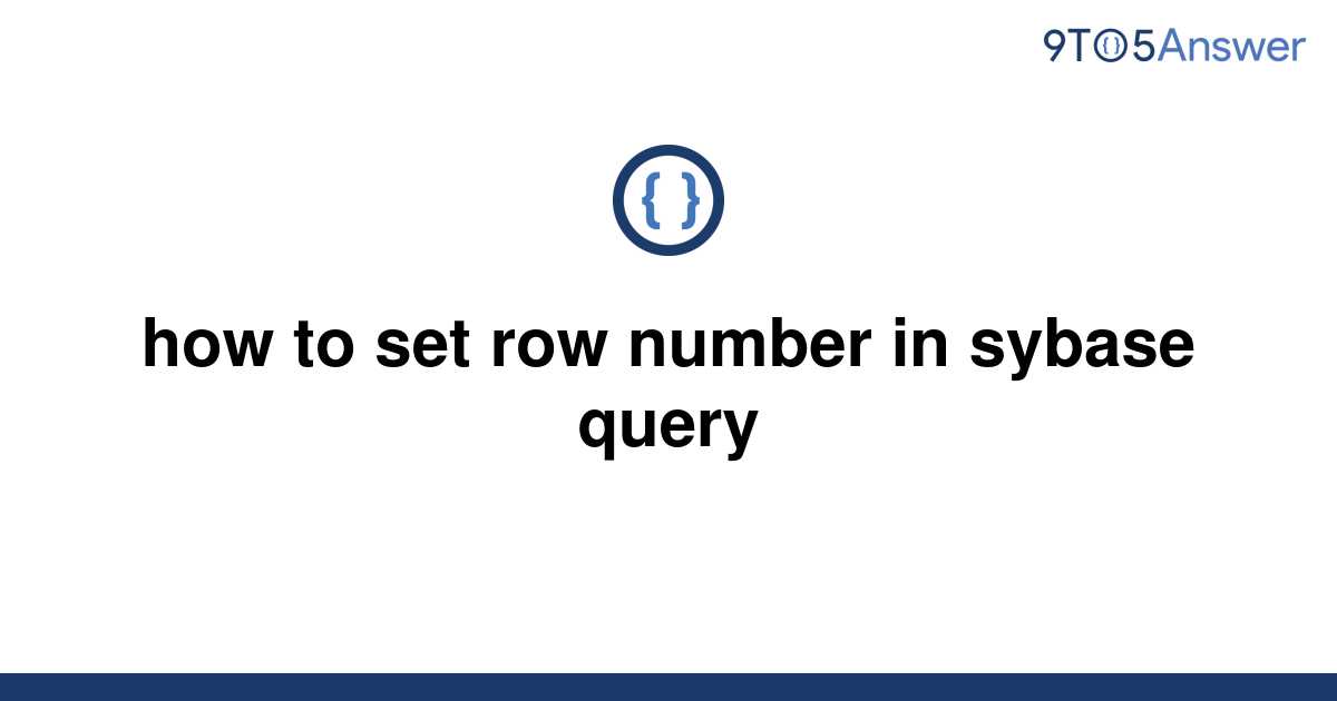 solved-how-to-set-row-number-in-sybase-query-9to5answer