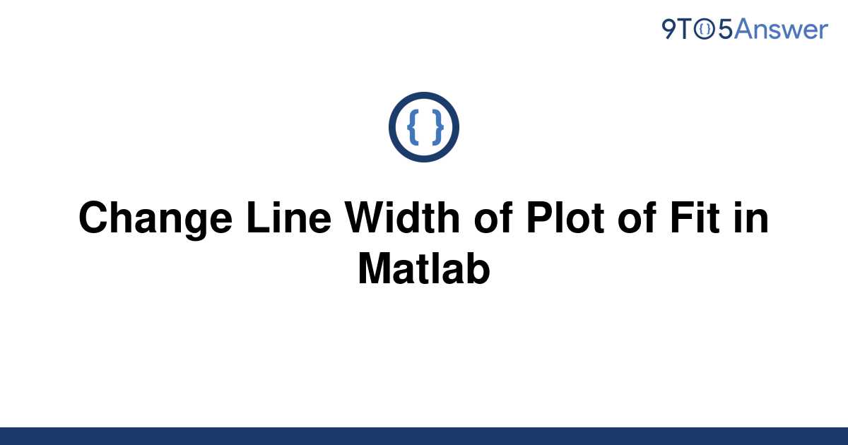 solved-change-line-width-of-plot-of-fit-in-matlab-9to5answer