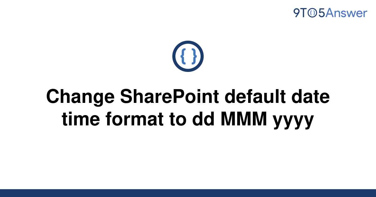 solved-change-sharepoint-default-date-time-format-to-dd-9to5answer