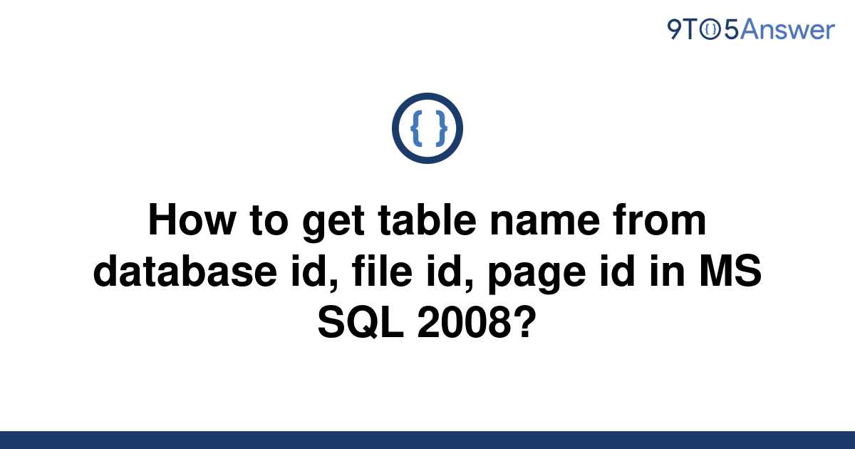 solved-how-to-get-table-name-from-database-id-file-id-9to5answer