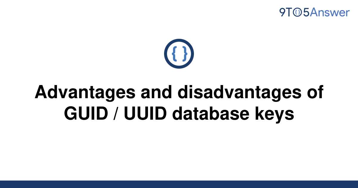 [Solved] Advantages And Disadvantages Of GUID / UUID | 9to5Answer