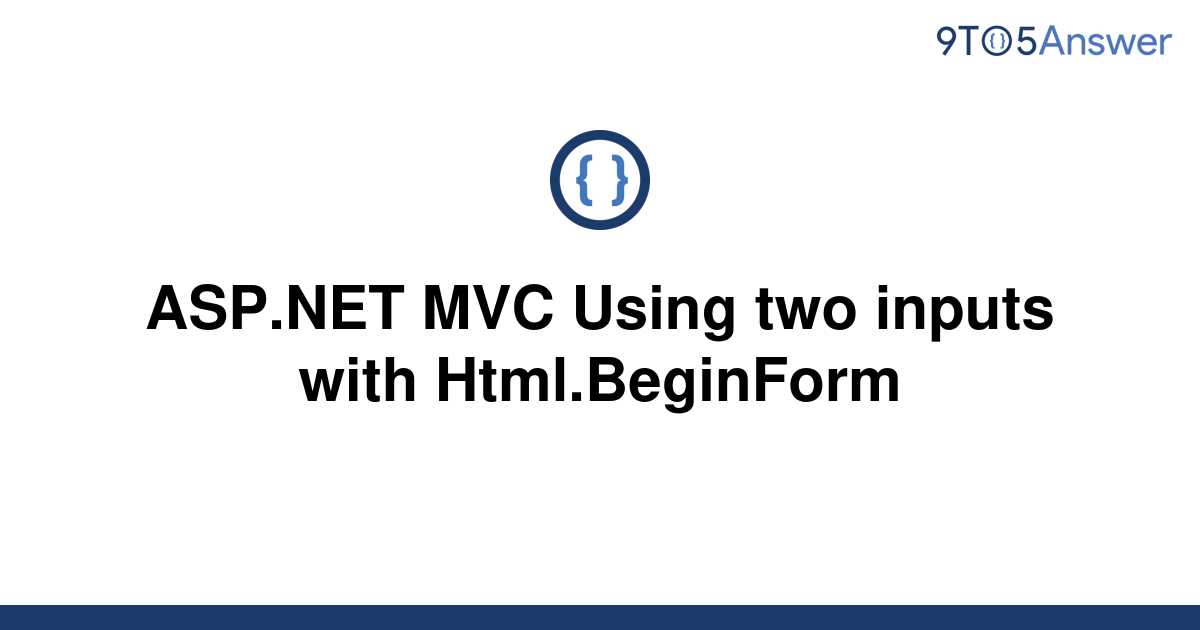 solved-asp-net-mvc-using-two-inputs-with-html-beginform-9to5answer