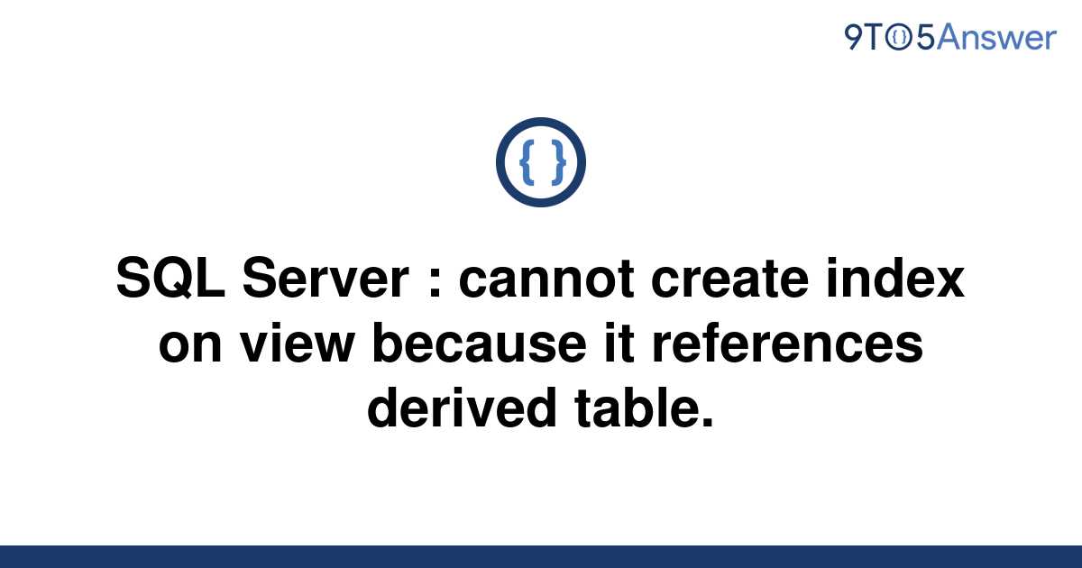 solved-sql-server-cannot-create-index-on-view-because-9to5answer