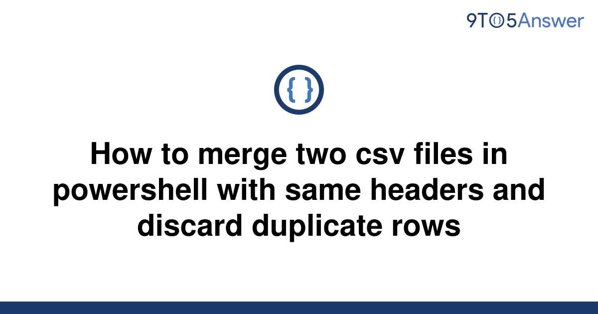 solved-how-to-merge-two-csv-files-in-powershell-with-9to5answer