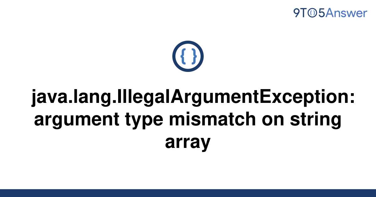 [Solved] java.lang.IllegalArgumentException argument 9to5Answer