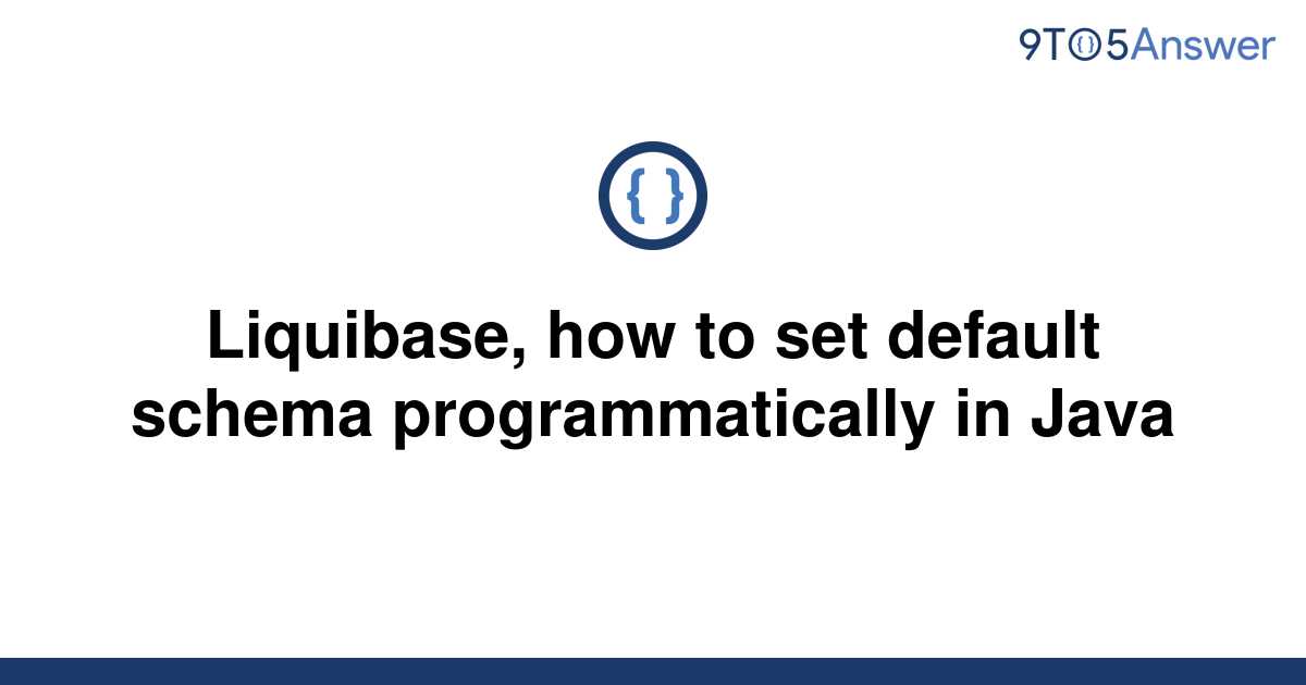 solved-liquibase-how-to-set-default-schema-9to5answer