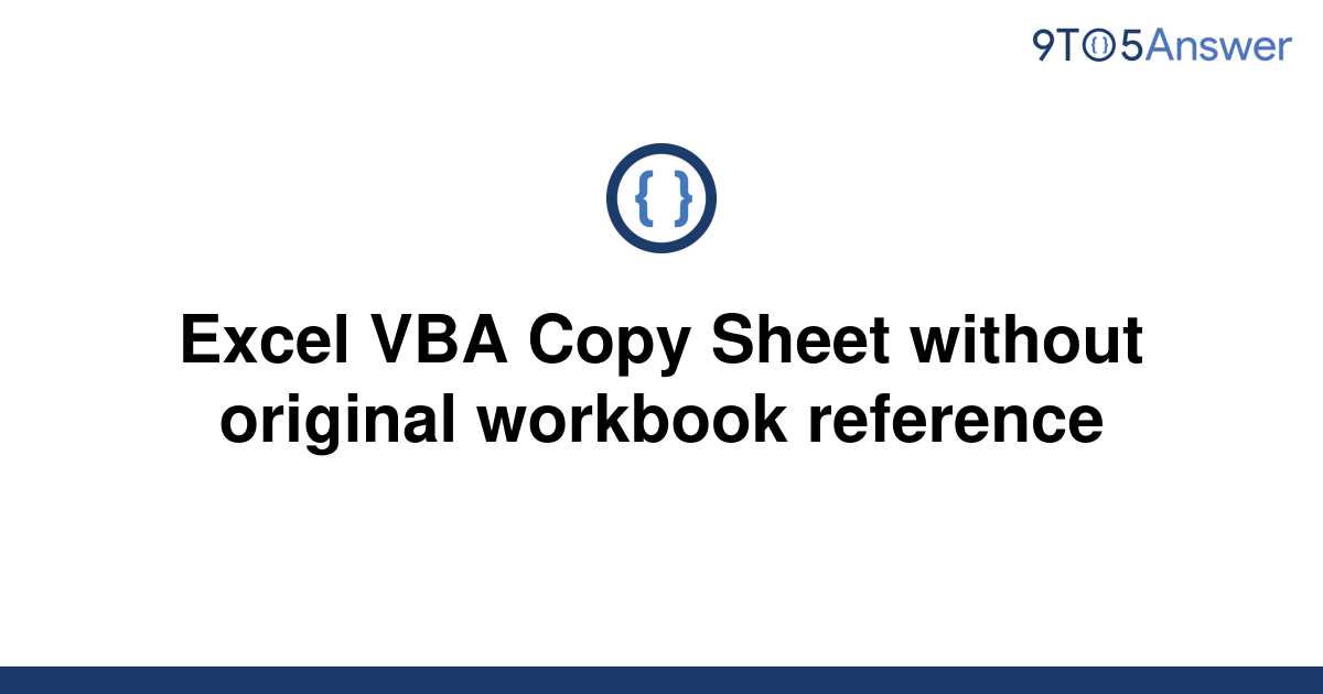 solved-excel-vba-copy-sheet-without-original-workbook-9to5answer