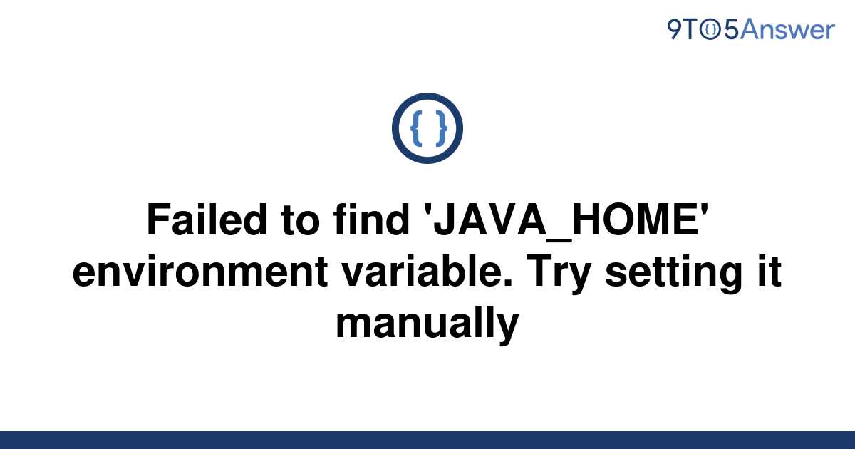 solved-failed-to-find-java-home-environment-variable-9to5answer