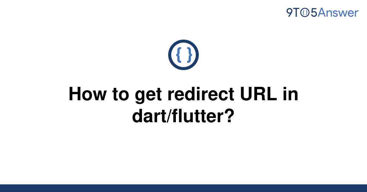 solved-how-to-get-redirect-url-in-dart-flutter-9to5answer