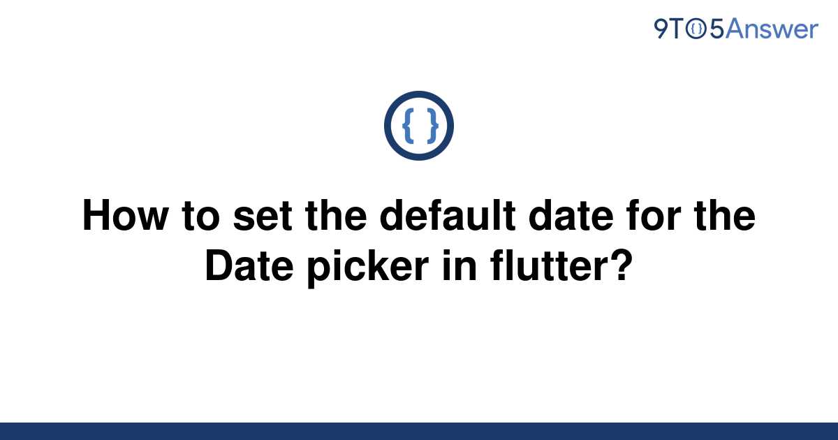 solved-how-to-set-the-default-date-for-the-date-picker-9to5answer