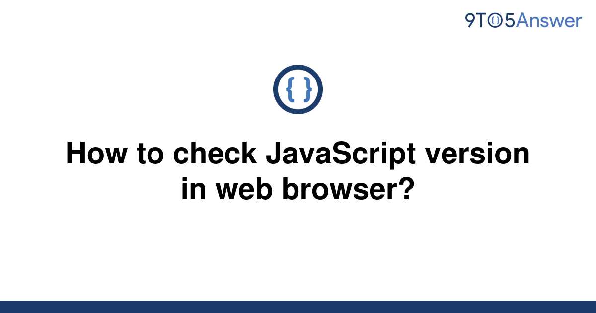 solved-how-to-check-javascript-version-in-web-browser-9to5answer