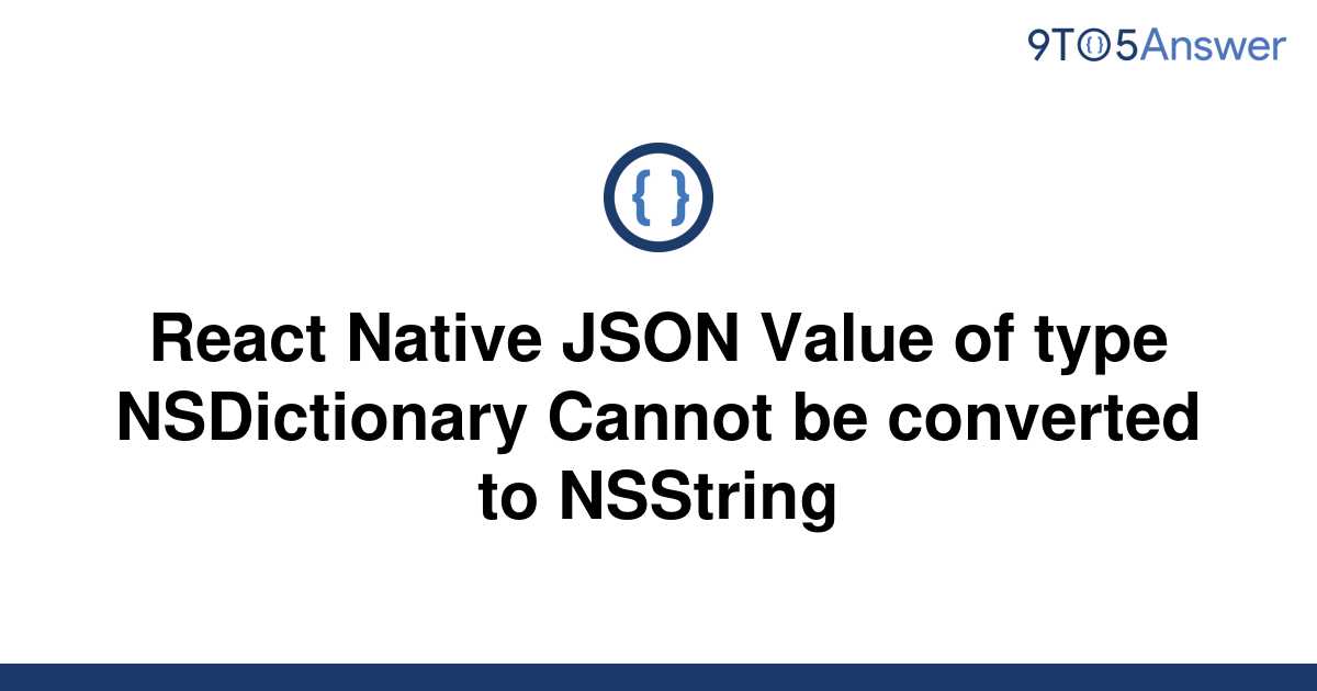 solved-react-native-json-value-of-type-nsdictionary-9to5answer