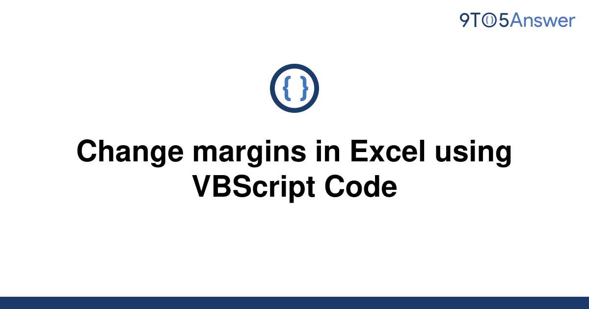 solved-change-margins-in-excel-using-vbscript-code-9to5answer