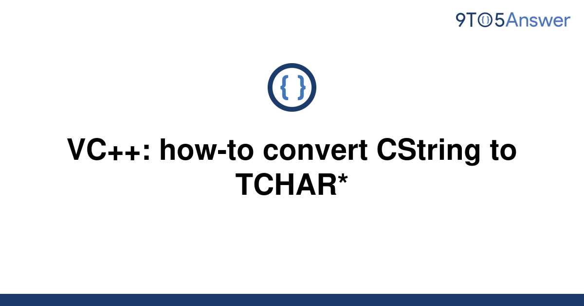 solved-vc-how-to-convert-cstring-to-tchar-9to5answer