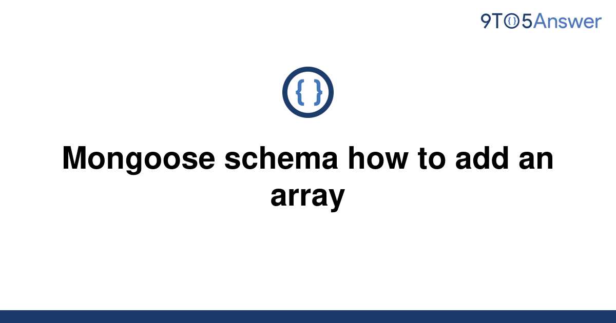 solved-mongoose-schema-how-to-add-an-array-9to5answer