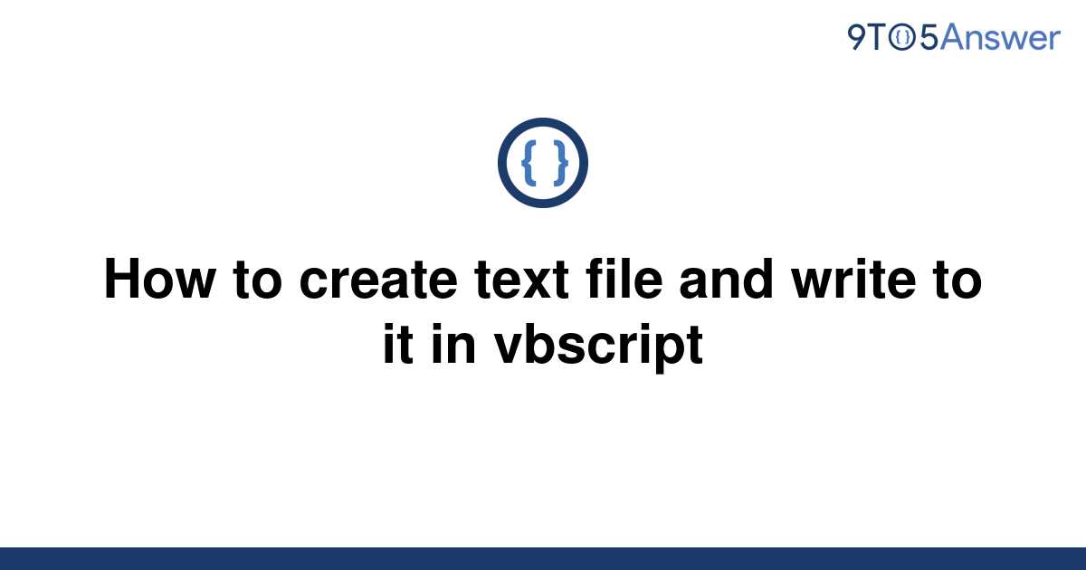 solved-how-to-create-text-file-and-write-to-it-in-9to5answer