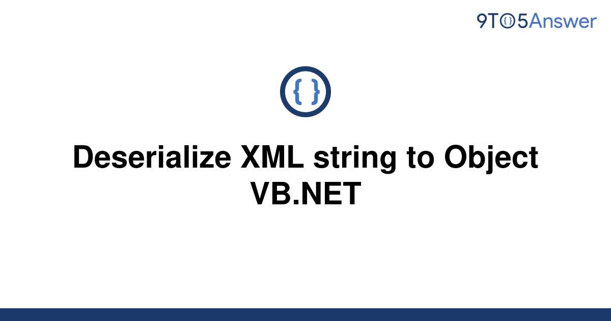 solved-deserialize-xml-string-to-object-vb-net-9to5answer