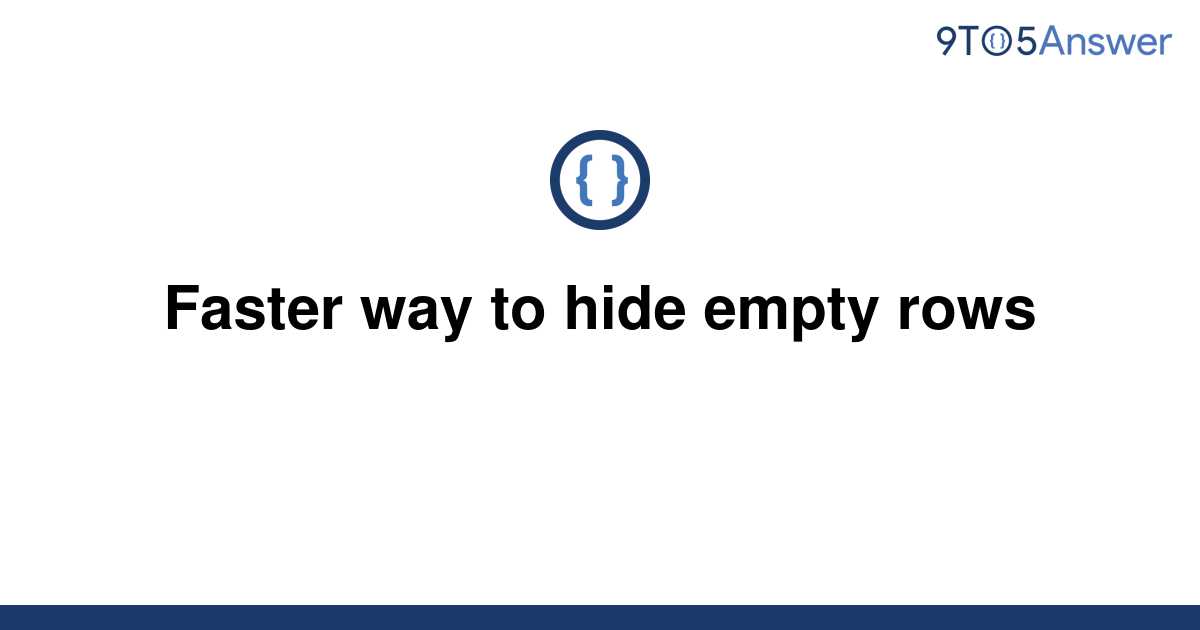 solved-faster-way-to-hide-empty-rows-9to5answer