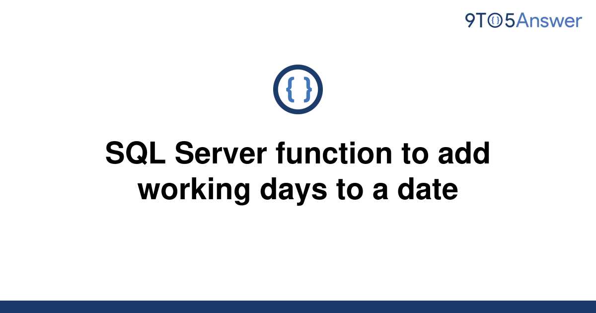 solved-sql-server-function-to-add-working-days-to-a-9to5answer