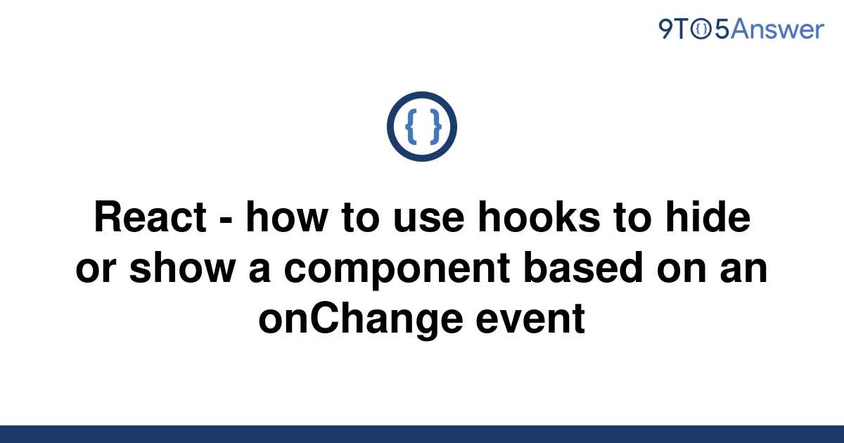 solved-react-how-to-use-hooks-to-hide-or-show-a-9to5answer