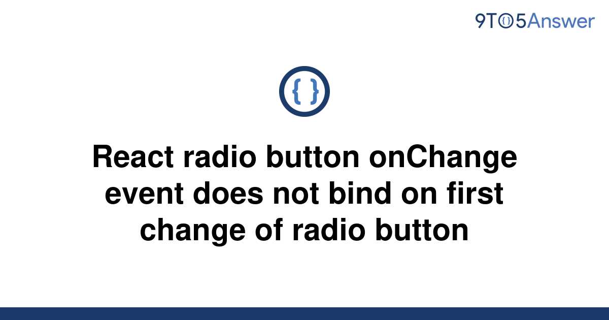 solved-react-radio-button-onchange-event-does-not-bind-9to5answer