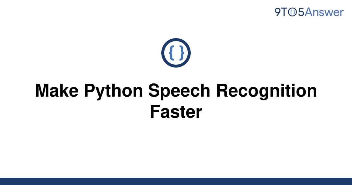 how to make speech recognition in python faster