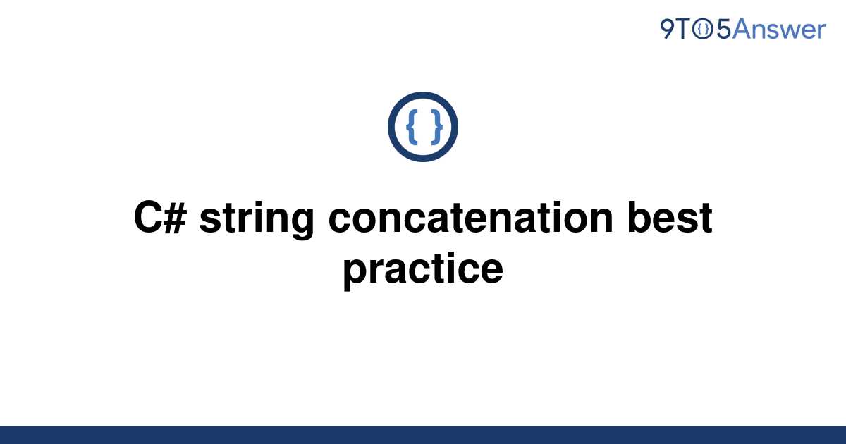 Solved C# string concatenation best practice 9to5Answer