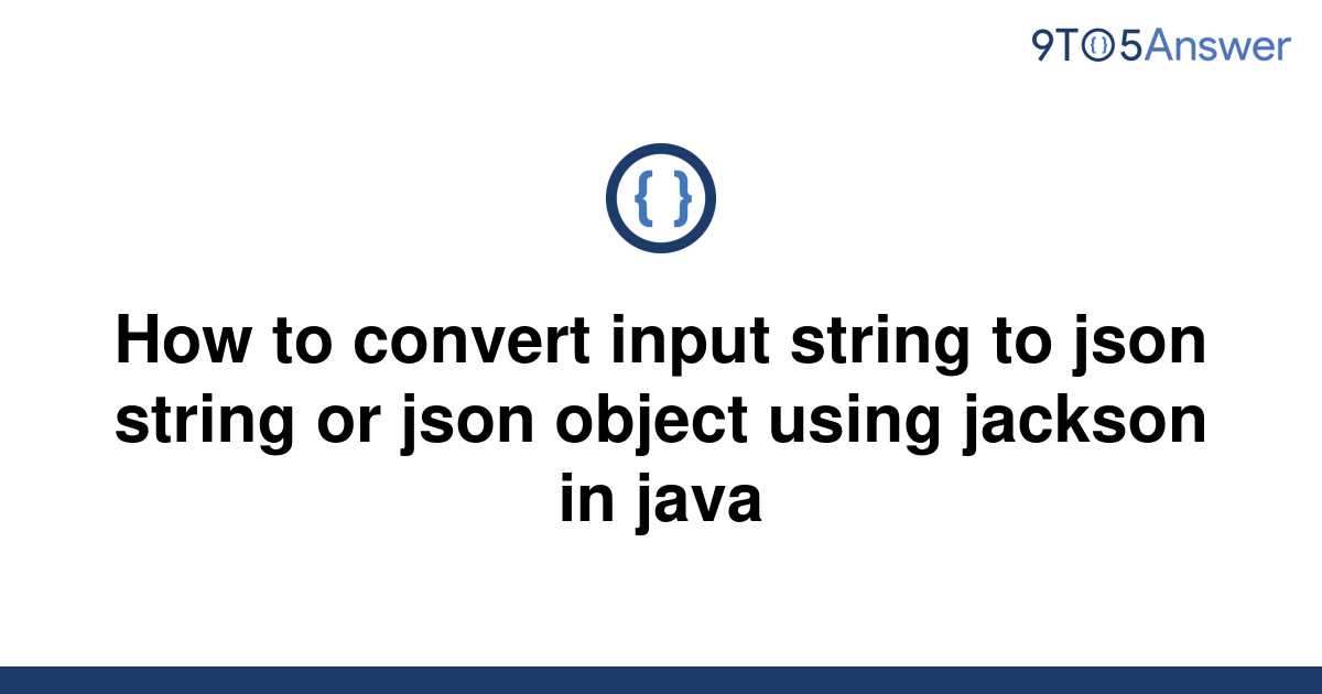 solved-how-to-convert-input-string-to-json-string-or-9to5answer