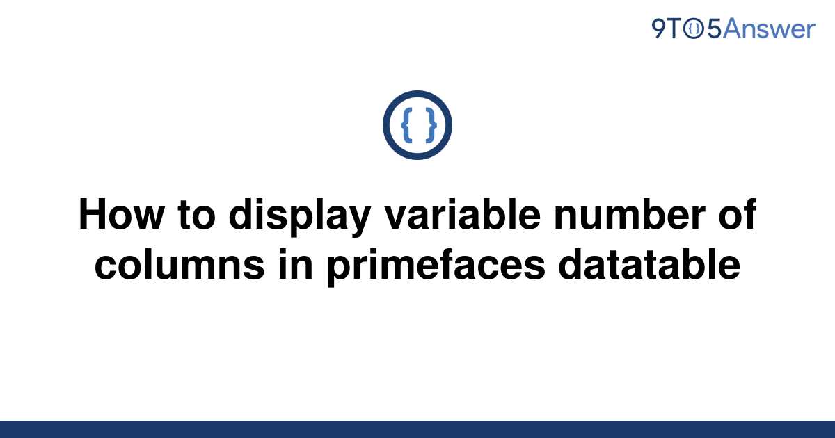 solved-how-to-display-variable-number-of-columns-in-9to5answer