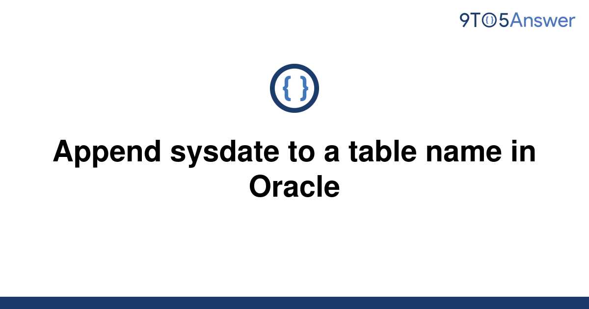 solved-append-sysdate-to-a-table-name-in-oracle-9to5answer