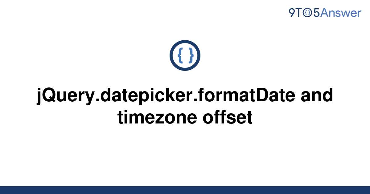 solved-jquery-datepicker-formatdate-and-timezone-offset-9to5answer