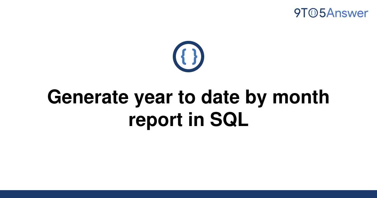 solved-generate-year-to-date-by-month-report-in-sql-9to5answer