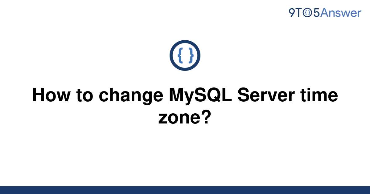 solved-how-to-change-mysql-server-time-zone-9to5answer