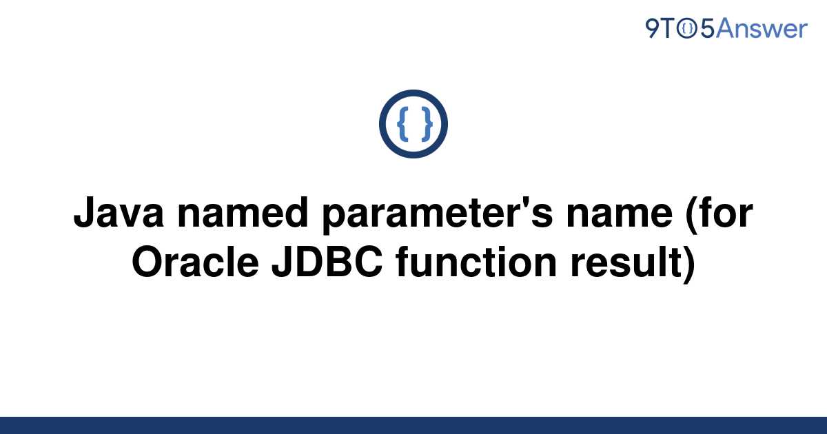 solved-java-named-parameter-s-name-for-oracle-jdbc-9to5answer