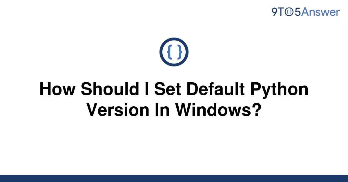 solved-how-should-i-set-default-python-version-in-9to5answer