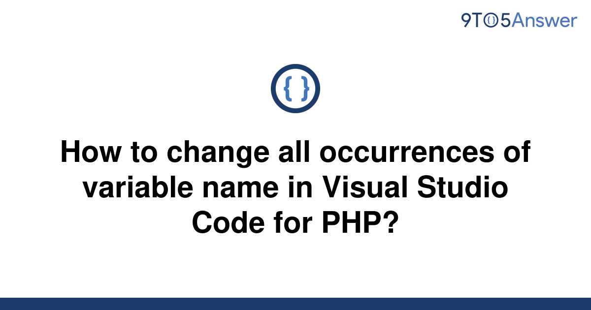 solved-how-to-change-all-occurrences-of-variable-name-9to5answer