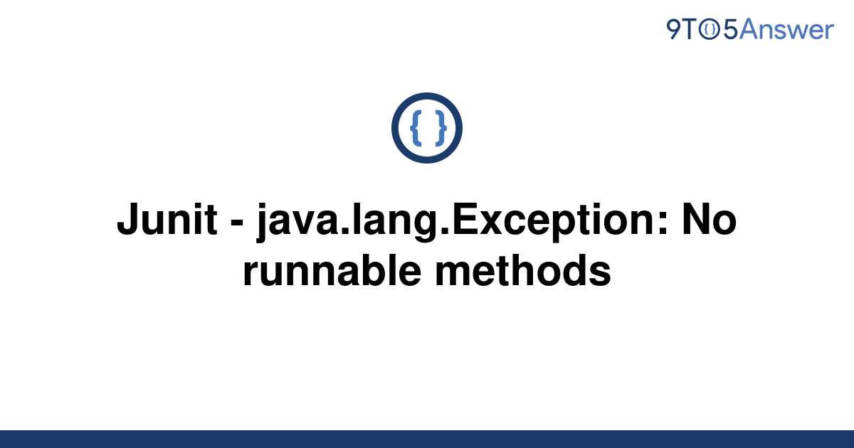 [Solved] Junit java.lang.Exception No runnable methods 9to5Answer