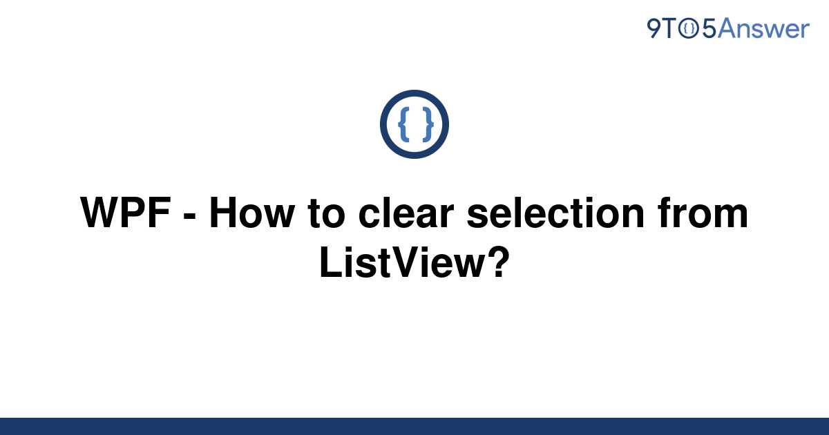 solved-wpf-how-to-clear-selection-from-listview-9to5answer