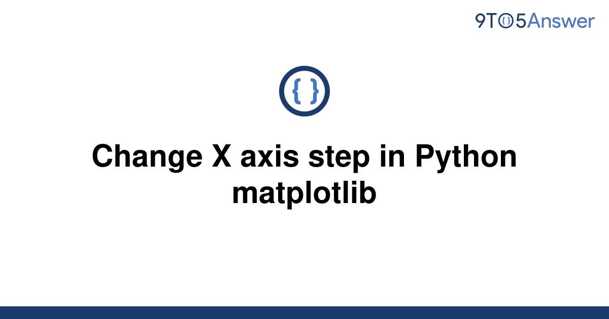  Solved Change X Axis Step In Python Matplotlib 9to5Answer