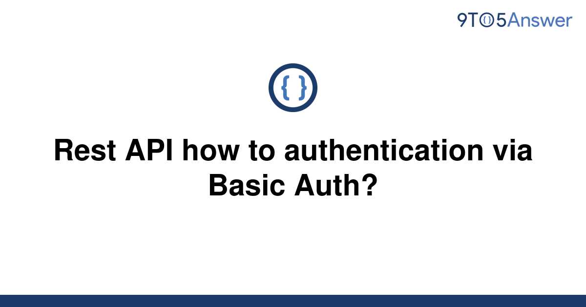 solved-rest-api-how-to-authentication-via-basic-auth-9to5answer