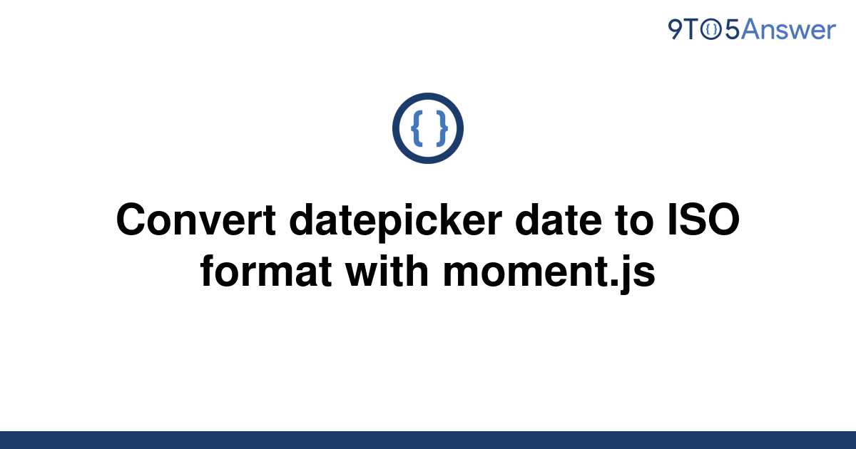 solved-convert-datepicker-date-to-iso-format-with-9to5answer