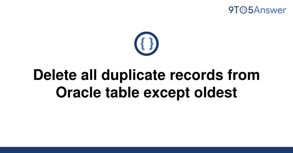 solved-delete-all-duplicate-records-from-oracle-table-9to5answer